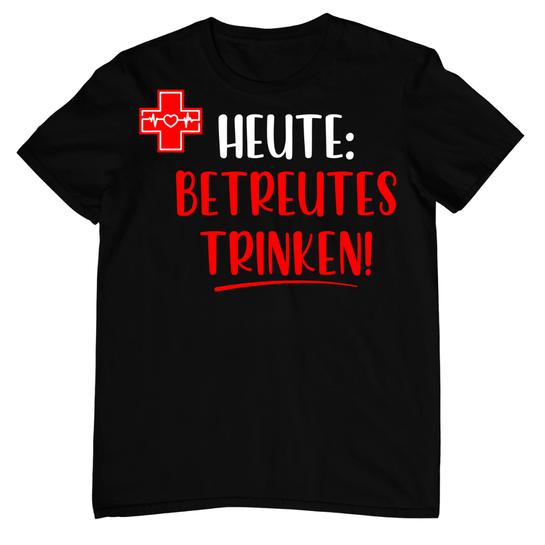 Betreutes Trinken |  Unisex Shirt
