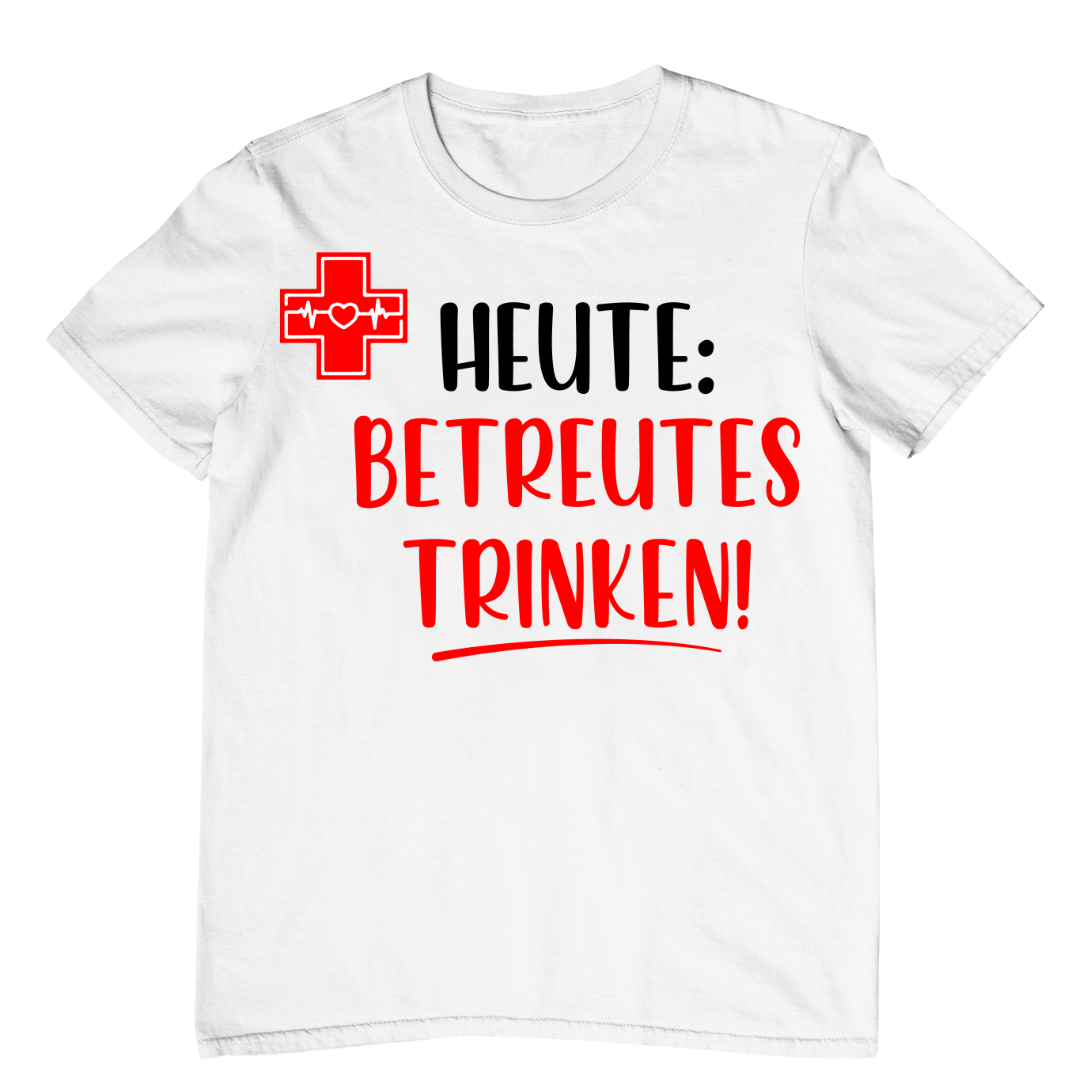 Betreutes Trinken |  Unisex Shirt