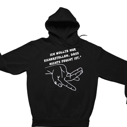 Nichts feucht ist | Unisex  Hoodie
