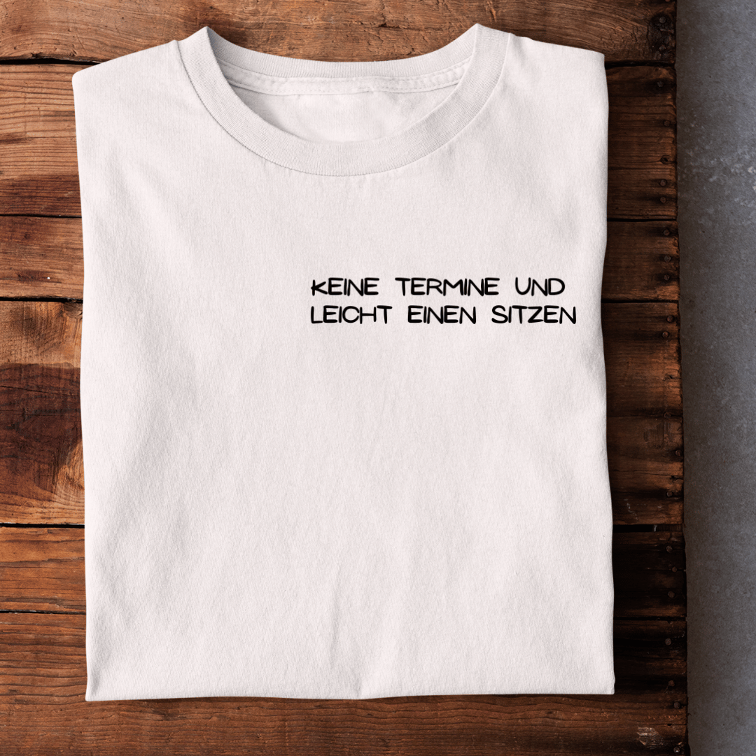 Keine Termine Brustprint | Unisex  Shirt