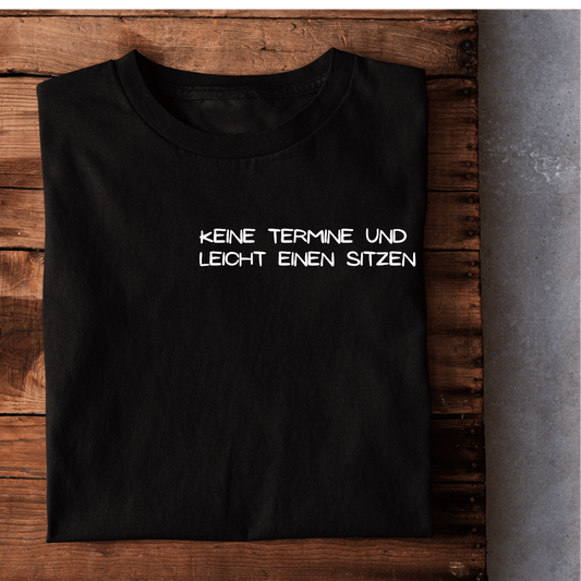 Keine Termine Brustprint | Unisex  Shirt