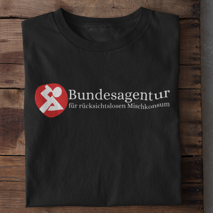 Bundesagentur rücksichtslosen Mischkonsum | Unisex Shirt