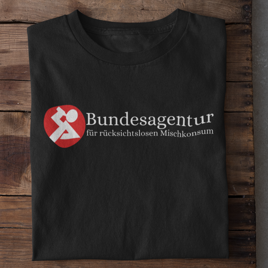 Bundesagentur rücksichtslosen Mischkonsum | Unisex Shirt