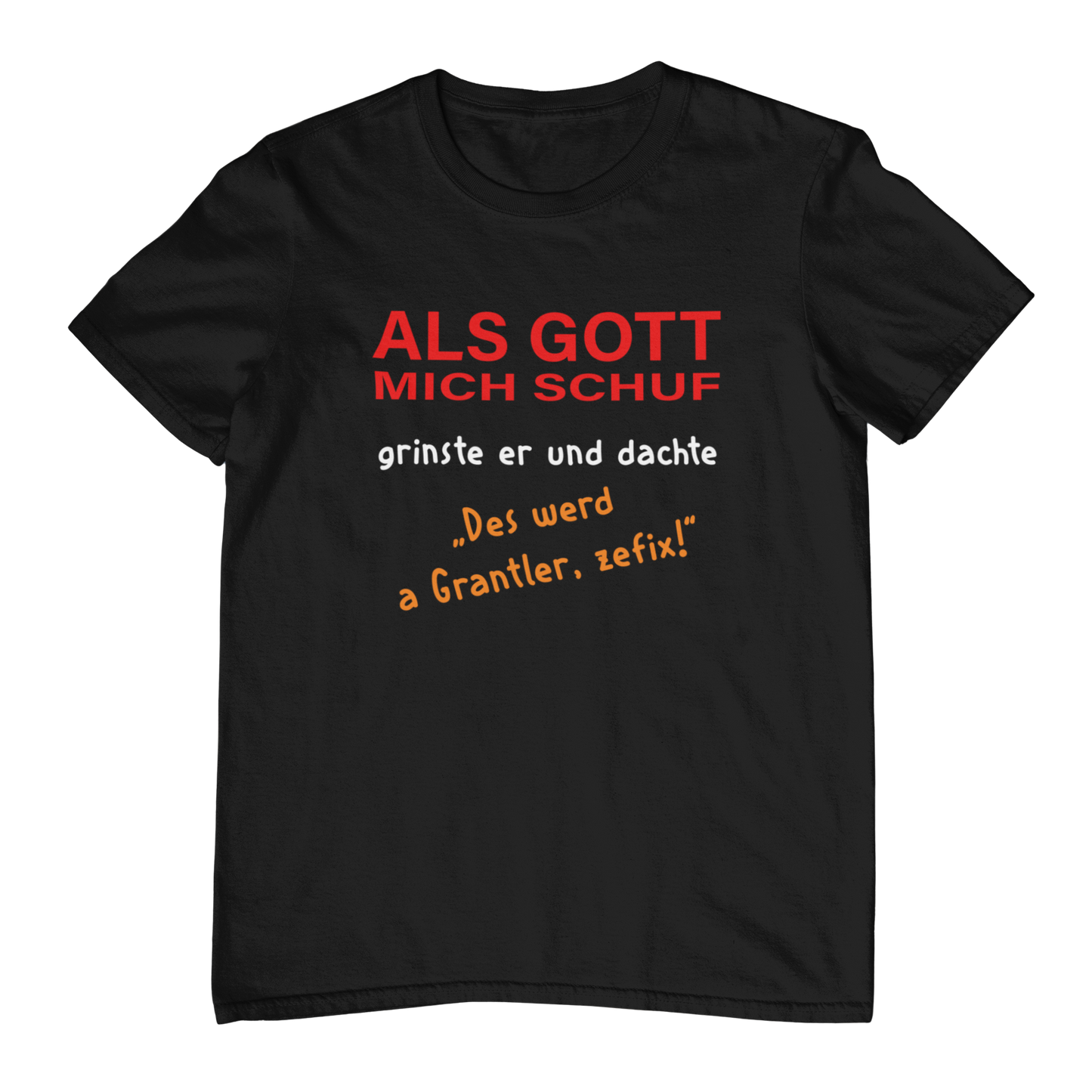 Des werd a Grantler | Unisex Shirt