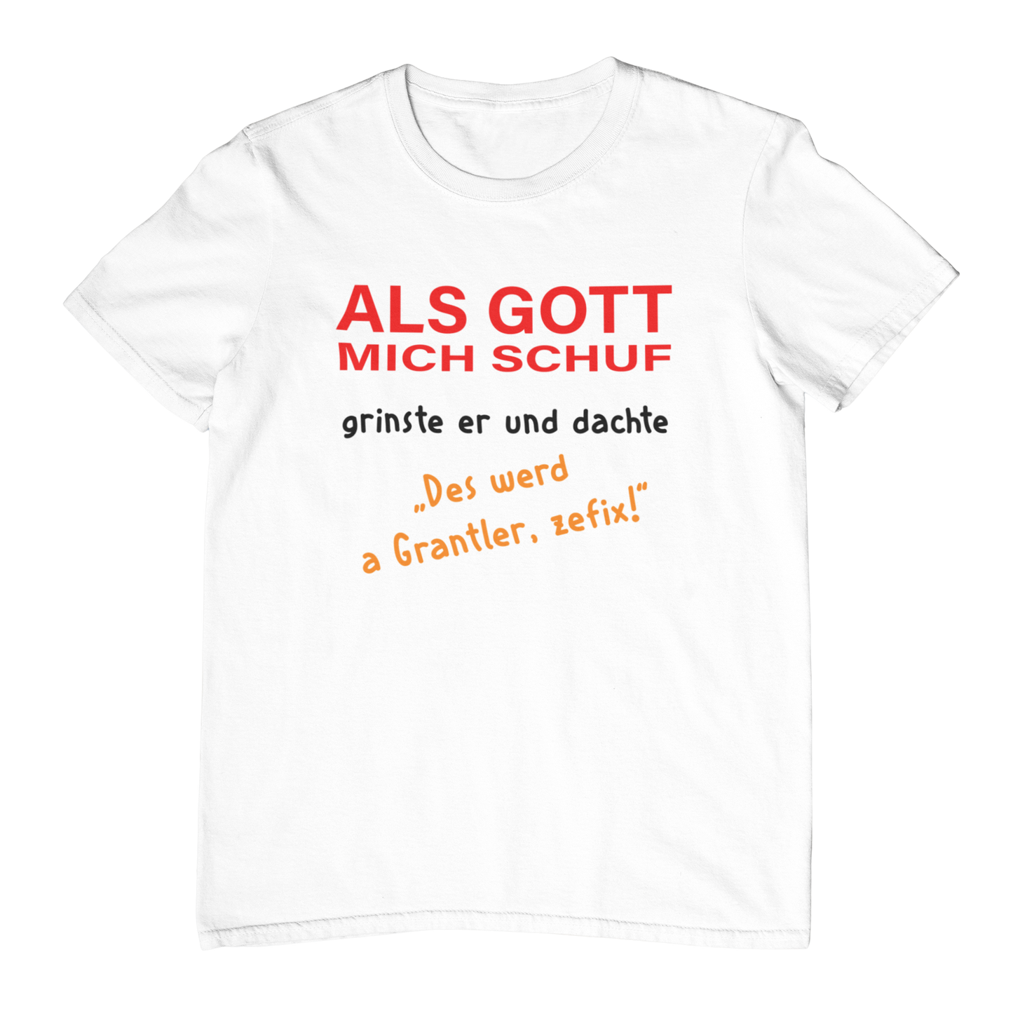 Des werd a Grantler | Unisex Shirt