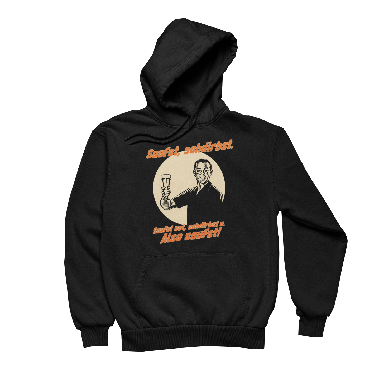 Saufst, schdirbst | Unisex Hoodie