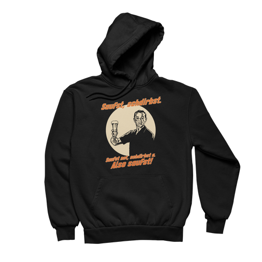 Saufst, schdirbst | Unisex Hoodie