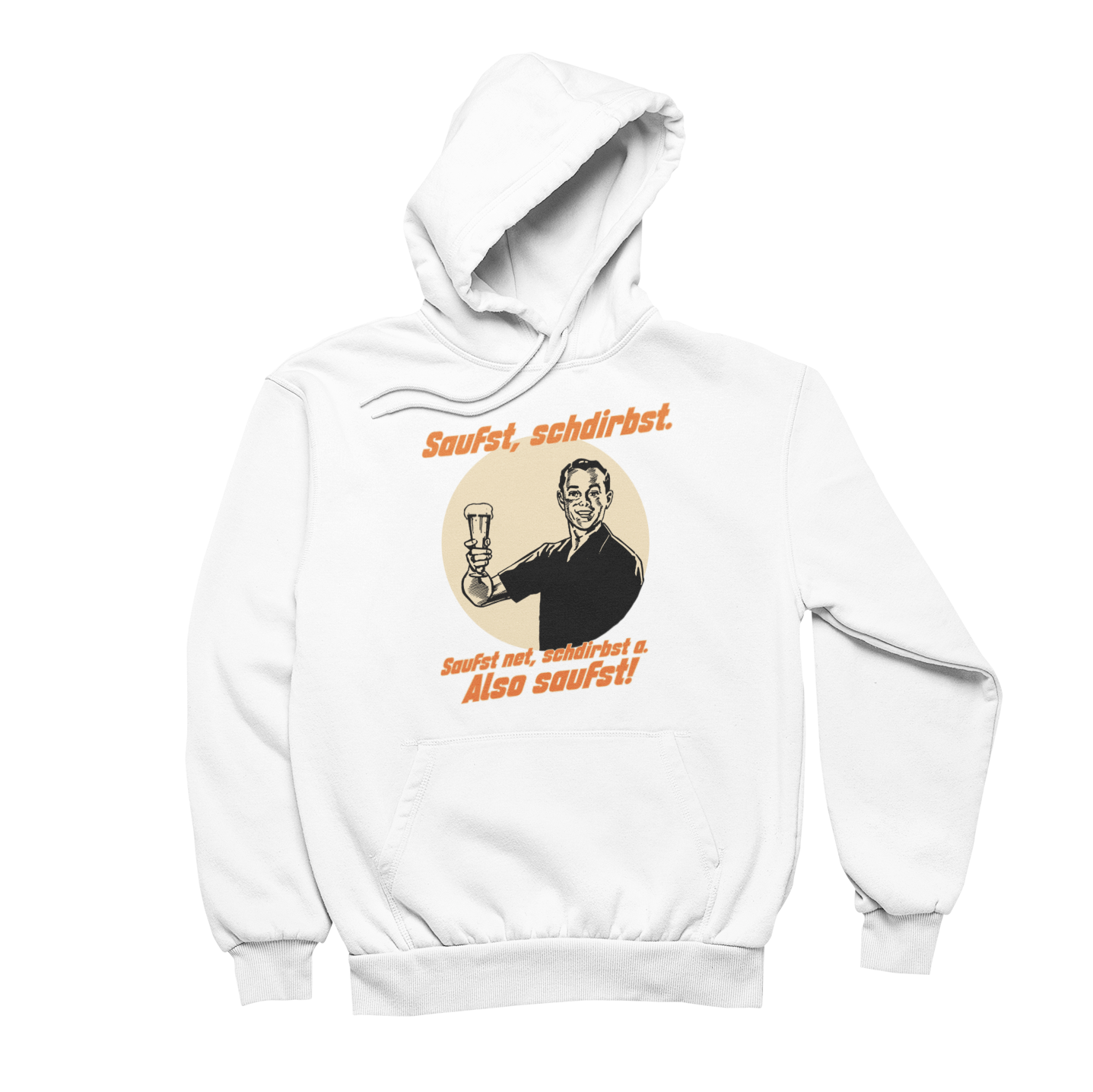 Saufst, schdirbst | Unisex Hoodie