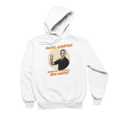 Saufst, schdirbst | Unisex Hoodie
